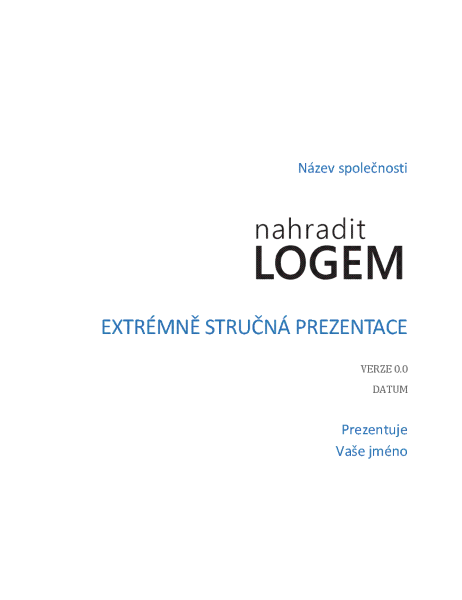 Extrémně stručná prezentace Extrémně stručná prezentace