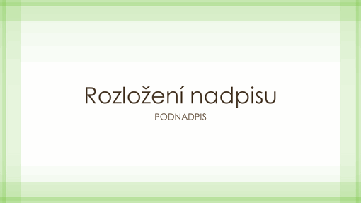 Prezentace s jemným zeleným ohraničením (širokoúhlý formát) Prezentace s jemným zeleným ohraničením (širokoúhlý formát)