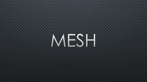 Mesh Mesh