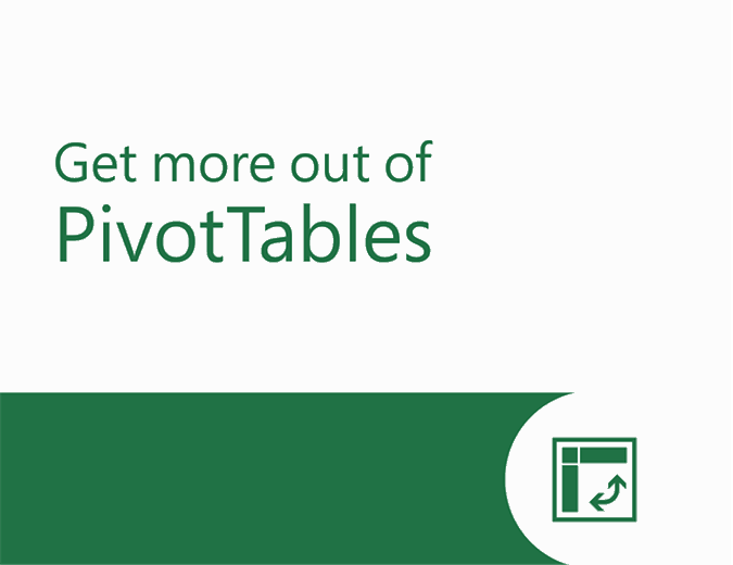 Get more out of PivotTables