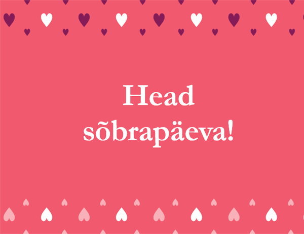 Sõbrapäevakaart (neljaks volditav) Sõbrapäevakaart (neljaks volditav)
