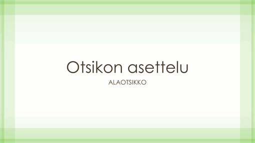 Esitys harsomaisella vihreiden reunojen ulkoasulla (laajakuva) Esitys harsomaisella vihreiden reunojen ulkoasulla (laajakuva)