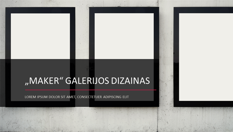 „Maker“ galerijos dizainas „Maker“ galerijos dizainas