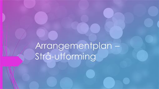 Arrangementplan – Strå-utforming Arrangementplan – Strå-utforming