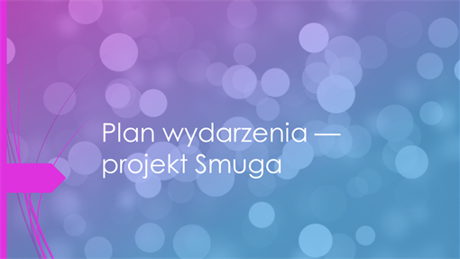 Plan wydarzenia — projekt Smuga Plan wydarzenia — projekt Smuga