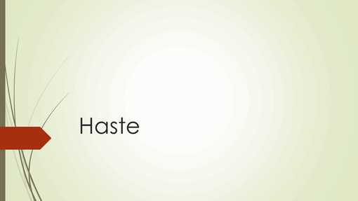 Haste