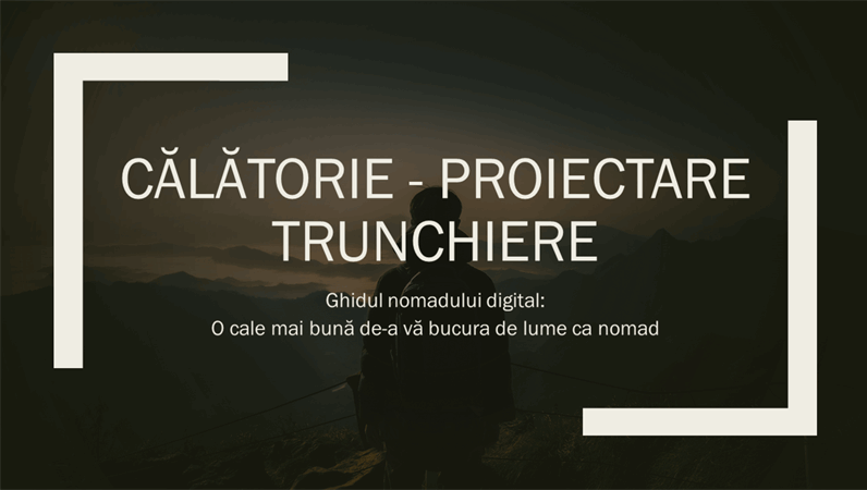 Călătorie - proiectare Trunchiere Călătorie - proiectare Trunchiere