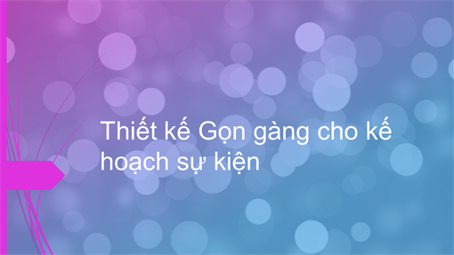 Thiết kế Gọn gàng cho kế hoạch sự kiện Thiết kế Gọn gàng cho kế hoạch sự kiện